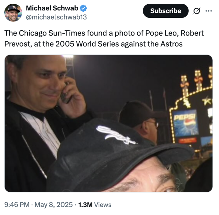 A "tweet":https://knowyourmeme.com/memes/sites/twitter-x about the photograph of Pope Leo XIV, formerly Robert Prevost, at the 2005 World Series between the Chicago White Sox and the Houston Astros. The White Sox would go on to win the series.