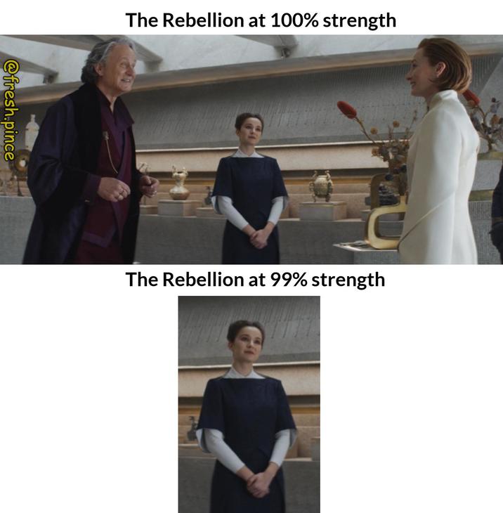 @fresh.pince The Rebellion at 100% strength The Rebellion at 99% strength