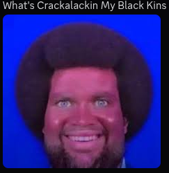 What's Crackalackin My Black Kins