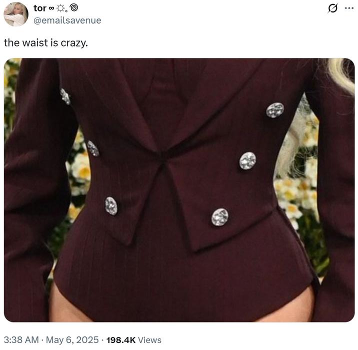 tor ∞ 00 @emailsavenue the waist is crazy. . . 3:38 AM May 6, 2025 198.4K Views Q ...