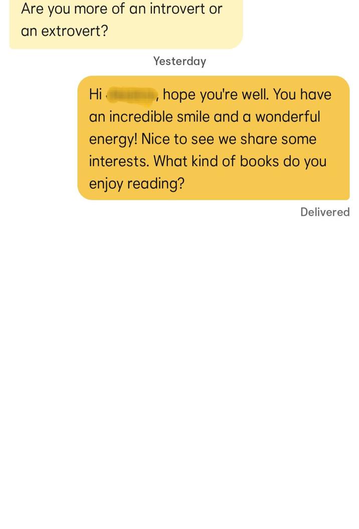 Are you more of an introvert or an extrovert? Hi Yesterday hope you're well. You have an incredible smile and a wonderful energy! Nice to see we share some interests. What kind of books do you enjoy reading? Delivered