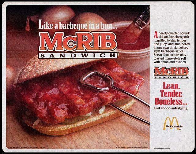 Like a barbeque in a bun... MCRIB SANDWICH hearty quarter pound" A of lear, boneless pork ...grilled to stay tender and juicy, and smothered in our own thick hickory- style barbeque sauce. Served hot on a freshly toasted home-style roll with onion and pickles. MCRIB SANDWICH Lean. Tender. Boneless... and soooo satisfying! McDonald's TO "Wight Cooking