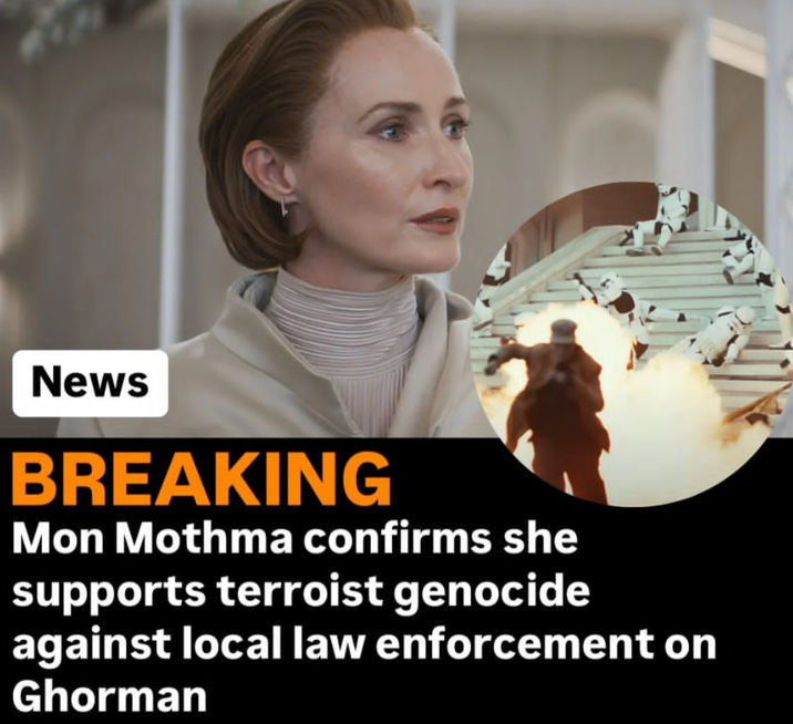 News BREAKING Mon Mothma confirms she supports terroist genocide against local law enforcement on Ghorman