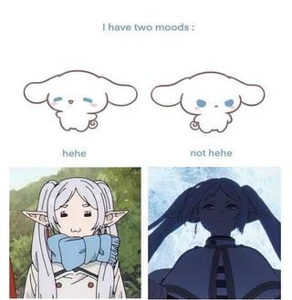 I have two moods: hehe not hehe