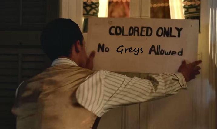 COLORED ONLY No Greys Allowed