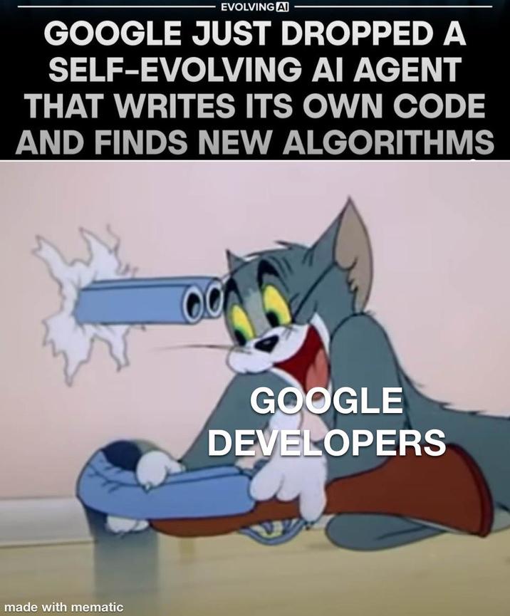EVOLVING AI GOOGLE JUST DROPPED A SELF-EVOLVING AI AGENT THAT WRITES ITS OWN CODE AND FINDS NEW ALGORITHMS made with mematic GOOGLE DEVELOPERS