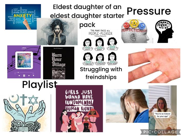 headache scared chest pain tense phobia panic attacks Stress ANXIETY fear worry sweating restlessness symptoms erotional trembling tension order ang jump ood Eldest daughter of an eldest daughter starter pack THE MANY FACES of a PEOPLE-PLEASER The Cooper Review.com Pressure PERFECTIONISM PERFECT Labour Paris Paloma Same Old Energy pt. II HAPPY BORED ANGRY 02:20 -0058 Burn Your Village Playlist 000 TERRIFIED DEPRESSED DYING INSIDE Struggling with freindships GIRLS JUST WANNA HAVE FUNDAMENTAL HUMAN RIGHTS "You're so mature for your age" PIC COLLAGE