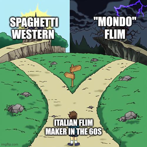 SPAGHETTI WESTERN "MONDO" FLIM imgflip.com ITALIAN FLIM MAKER IN THE 60S