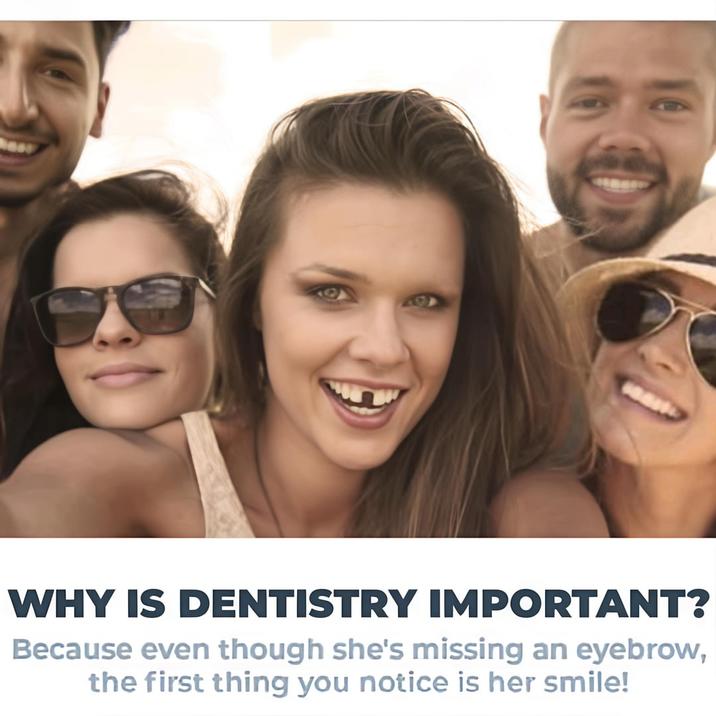 WHY IS DENTISTRY IMPORTANT? Because even though she's missing an eyebrow, the first thing you notice is her smile!