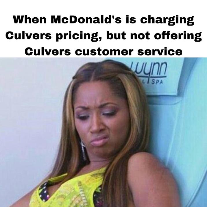 When McDonald's is charging Culvers pricing, but not offering Culvers customer service uunn LSPA FITHRES