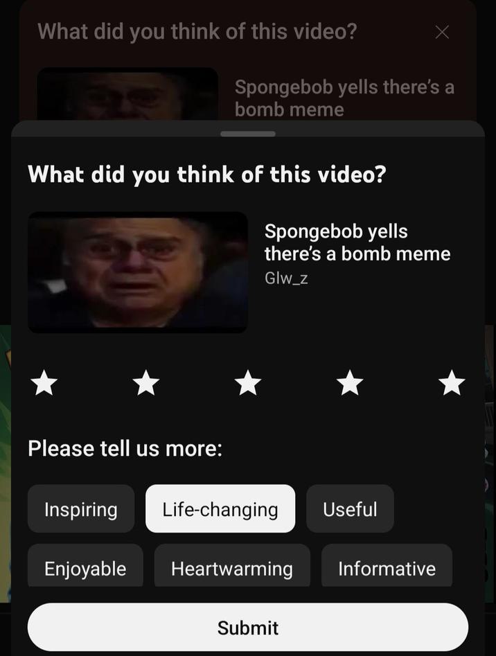 What did you think of this video? Х Spongebob yells there's a bomb meme What did you think of this video? Spongebob yells there's a bomb meme Glw_z Please tell us more: Inspiring Life-changing Useful Enjoyable Heartwarming Submit Informative