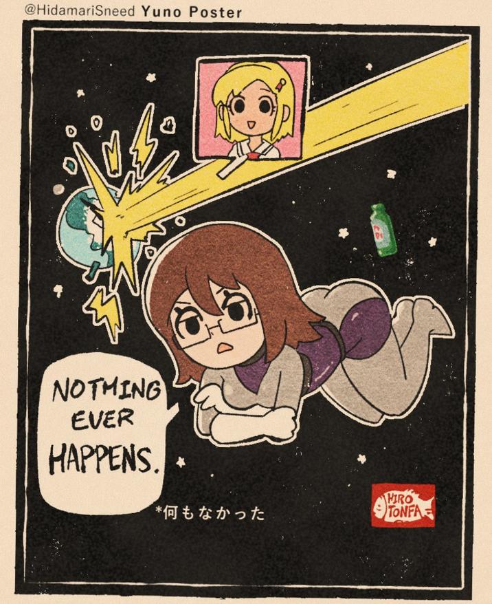 @HidamariSneed Yuno Poster 0 NOTHING EVER HAPPENS. HIRO - TONGA T *何もなかった