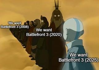 Somethings never change An "Aang Sees Past Avatars":https://knowyourmeme.com/memes/aang-sees-past-avatars "meme":https://knowyourmeme.com/memes/memes about people wanting "_Battlefront 3_":https://knowyourmeme.com/memes/subcultures/star-wars-battlefront-3-rumors to be made following the May 2025 resurgence of "_Battlefront 2_":https://knowyourmeme.com/memes/subcultures/star-wars-battlefront.