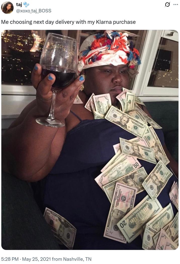 taj @xoxo_taj_BOSS Me choosing next day delivery with my Klarna purchase 5:28 PM. May 25, 2021 from Nashville, TN G 20 SHYTIO 50 Q