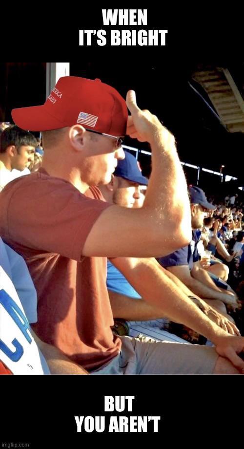 ERICA GAIN WHEN IT'S BRIGHT imgflip.com BUT YOU AREN'T