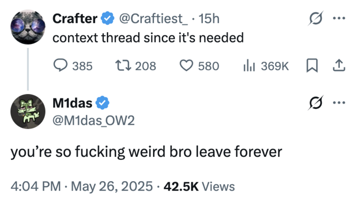A reply to "Twitter / X":https://knowyourmeme.com/memes/sites/twitter-x user Crafter's "context thread, reading, "You’re so f------ weird bro leave forever."