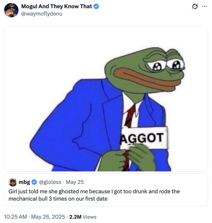 May 26th, 2025 tweet by @waymoflydenu X user @waymoflydenu posted an image of a "pepe":https://knowyourmeme.com/memes/pepe-the-frog pocketing a card that reads, "-aggot," implying that riding a mechanical bull is a "gay" activity.