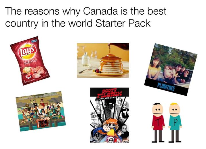 The reasons why Canada is the best. country in the world Starter Pack Lay's Ketchup ISLAND SCOTO US. THE WORLD PLUMTREE I ILI