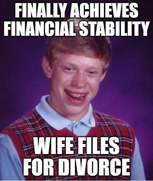 FINALLY ACHIEVES FINANCIAL STABILITY WIFE FILES FOR DIVORCE
