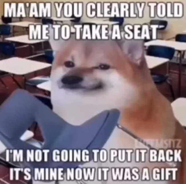 MA'AM YOU CLEARLY TOLD ME TO TAKE A SEAT MSITZ I'M NOT GOING TO PUT IT BACK IT'S MINE NOW IT WAS A GIFT