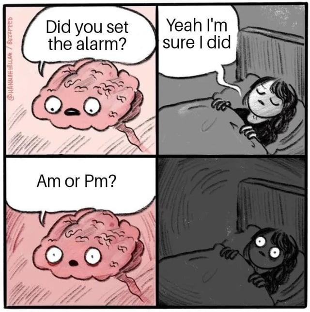 @HANNAH HILLAM/BUZZFEED Did you set the alarm? Yeah I'm sure I did Am or Pm?