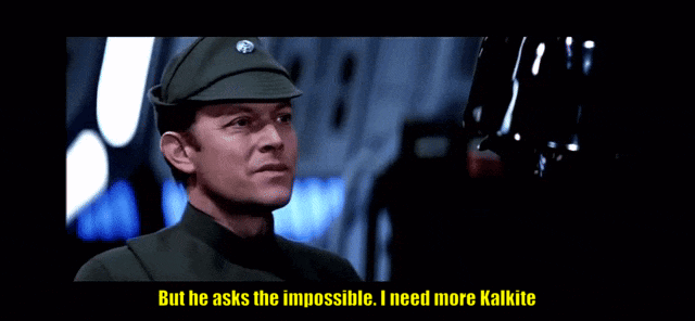 But he asks the impossible. I need more Kalkite