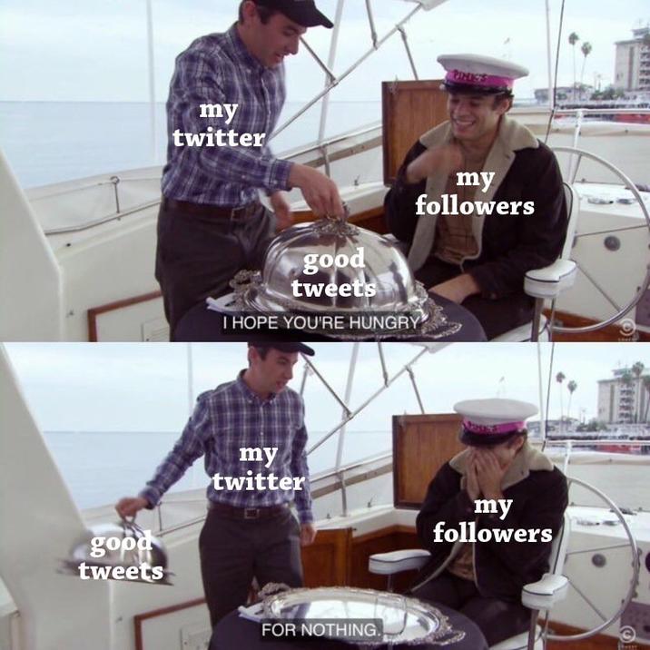 I Hope My Followers Are Hungry A meme using a scene from "Nathan For You." The meme is about a Twitter user having no good tweets for their followers.