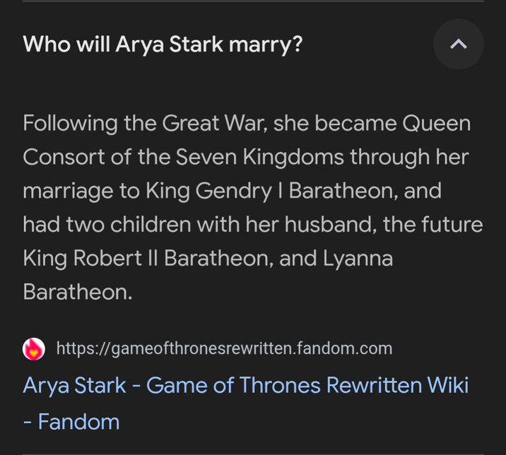Who will Arya Stark marry? Following the Great War, she became Queen Consort of the Seven Kingdoms through her marriage to King Gendry | Baratheon, and had two children with her husband, the future King Robert II Baratheon, and Lyanna Baratheon. https://gameofthronesrewritten.fandom.com Arya Stark - Game of Thrones Rewritten Wiki - Fandom