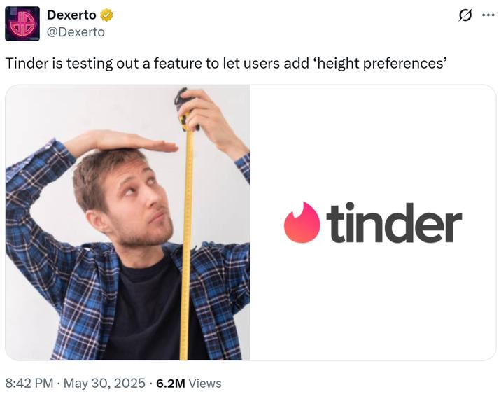 Dexerto @Dexerto Tinder is testing out a feature to let users add 'height preferences' 8:42 PM ⚫ May 30, 2025 6.2M Views tinder ...