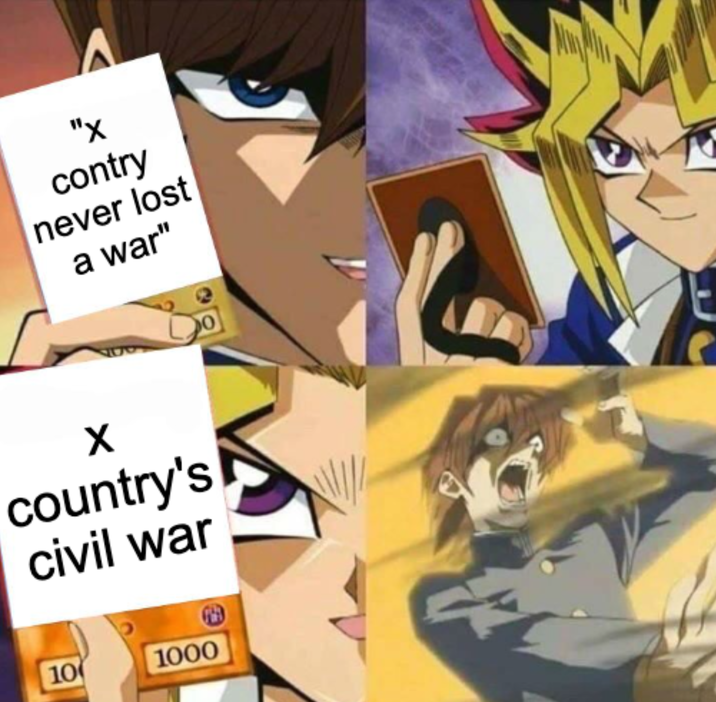 "X contry never lost a war" X country's civil war 10 1000