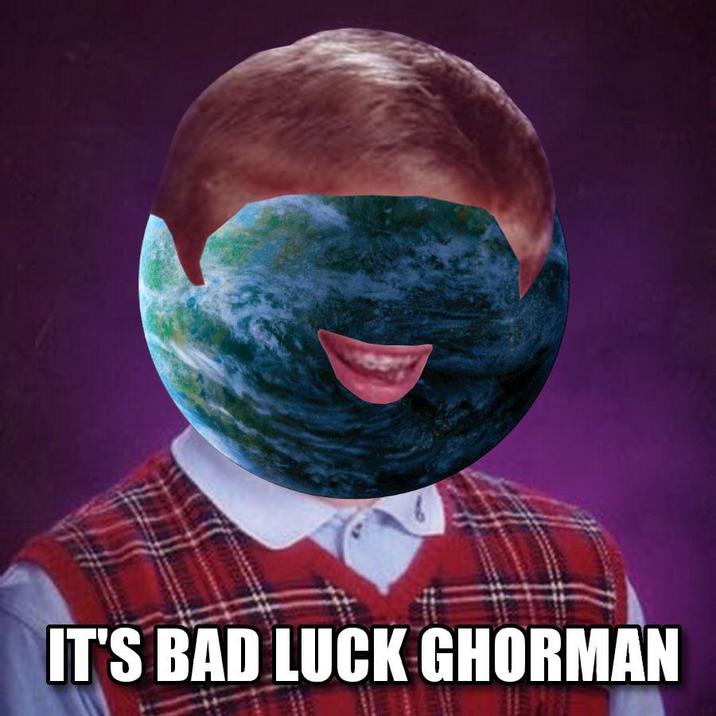 IT'S BAD LUCK GHORMAN