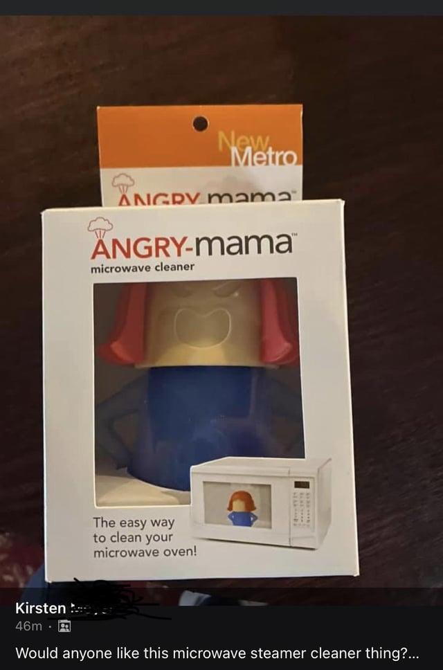 New Metro ANGRY mama ANGRY-mama™ microwave cleaner The easy way to clean your microwave oven! Kirsten 46m Would anyone like this microwave steamer cleaner thing?...