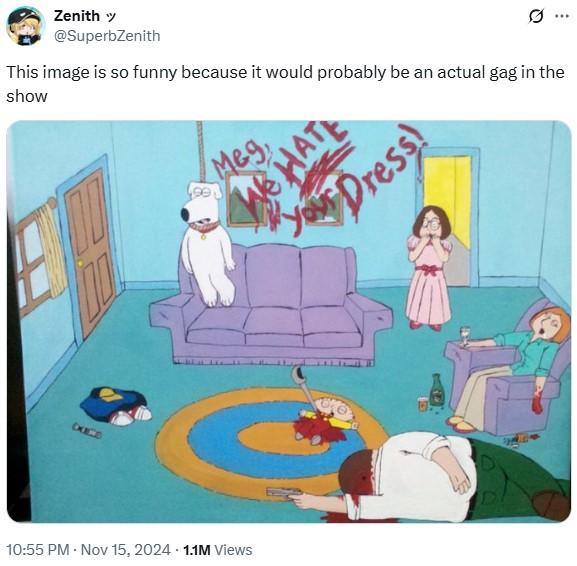 A tweet reading, "This image is so funny because it would probably be an actual gag in the show." The tweet shares fan art of the Griffin family having killed themselves in various ways as Meg Griffin watches in horror. The message "Met we hate your dress" is written in blood on the wall.