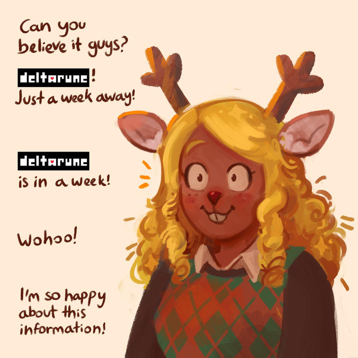Can you believe it guys? deltarunc! Just a week away! deltarune is in a week! ·、 Wohoo! I'm so happy about this information!
