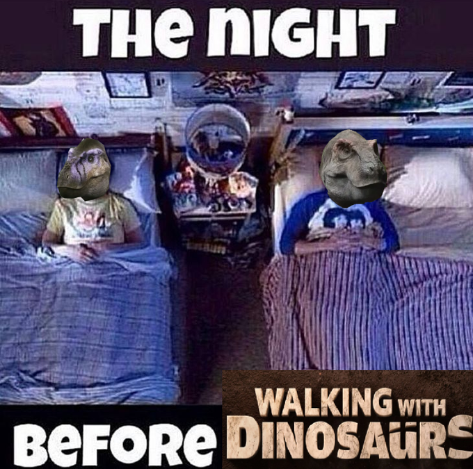 The night before walking with dinosaurs THE NIGHT WALKING WITH BEFORE DINOSAURS