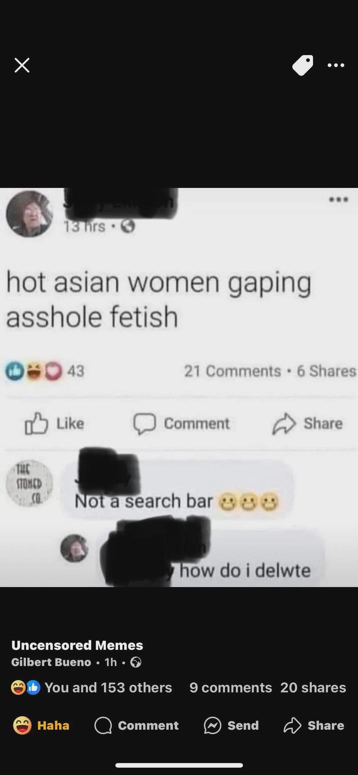 13 hrs 3 hot asian women gaping a------ fetish 000 43 21 Comments 6 Shares Like Comment Share THE STONED (0. Not a search bar 888 how do i delwte Uncensored Memes Gilbert Bueno • 1h 33 You and 153 others 9 comments 20 shares Haha Q Comment Send Share