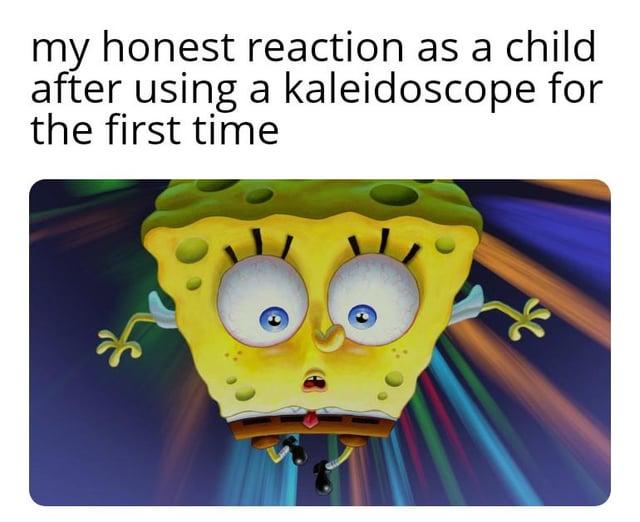 my honest reaction as a child after using a kaleidoscope for the first time