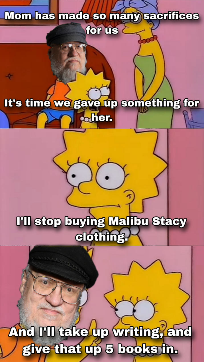 Mom has made so many sacrifices for us A doo It's time we gave up something for ocher. I'll stop buying Malibu Stacy clothing. And I'll take up writing, and give that up 5 books in.