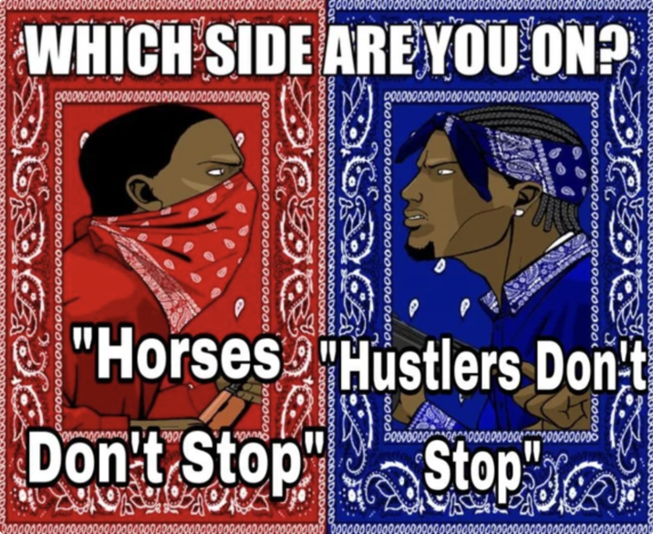 August 9th, 2022 post on /r/YoungThug Redditor /u/PlayboiCardi9 posted a "Bloods vs Crips":https://knowyourmeme.com/memes/which-side-are-you-on-bloods-vs-crips meme to the /r/YoungThug subreddit, pitting the lyrics "Horses don't stop" against "Hustlers don't stop," and gathering over 800 upvotes in three years.