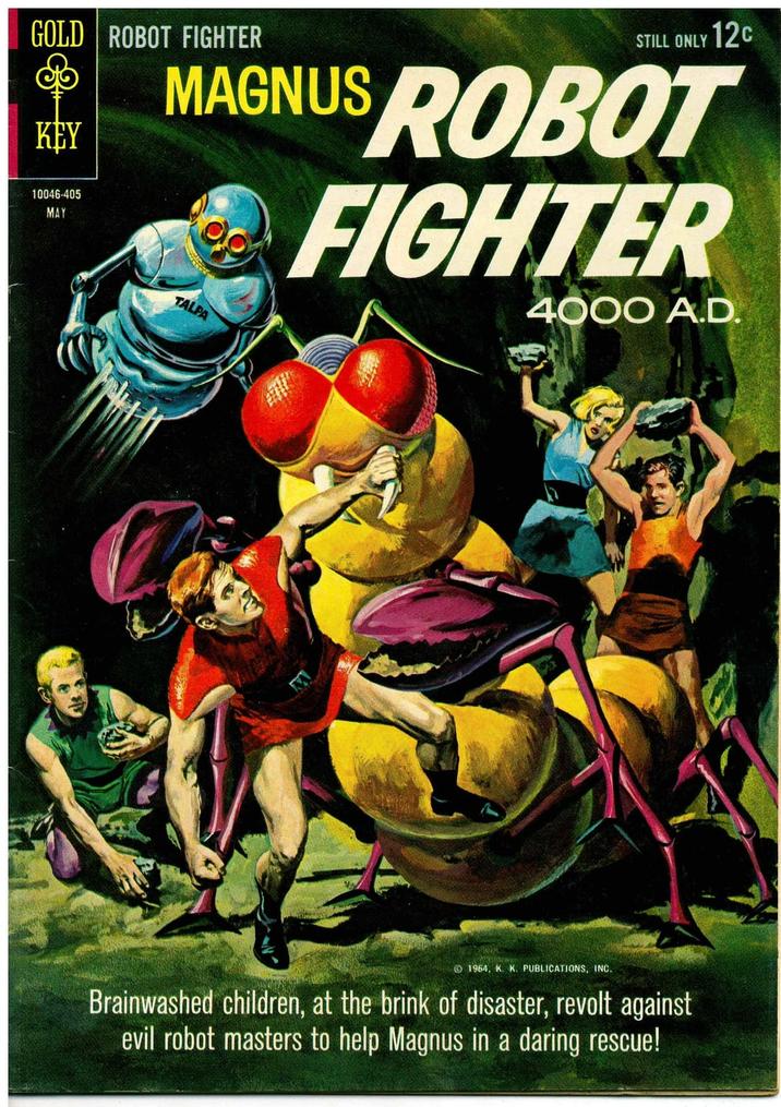 GOLD ROBOT FIGHTER KEY 10046-405 MAY STILL ONLY 12c MAGNUS ROBOT TALPA FIGHTER 4000 A.D. 1964, K. K. PUBLICATIONS, INC. Brainwashed children, at the brink of disaster, revolt against evil robot masters to help Magnus in a daring rescue!