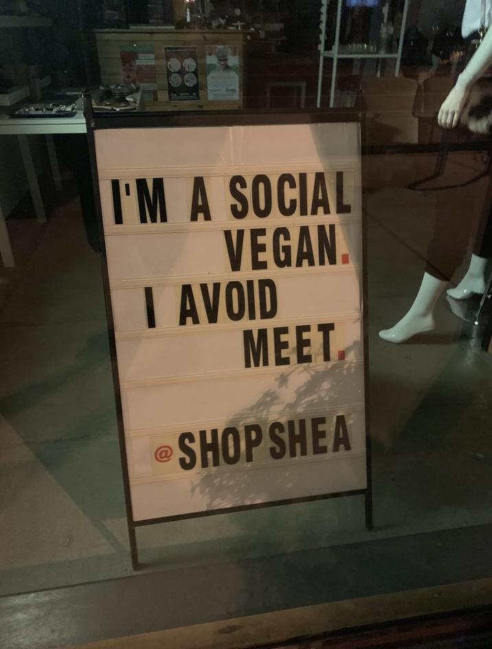 I'M A SOCIAL VEGAN. I AVOID MEET @ SHOP SHEA