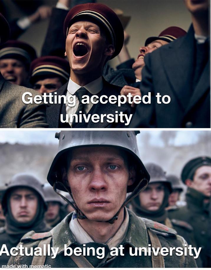 Getting accepted to university Actually being at university made with mematic