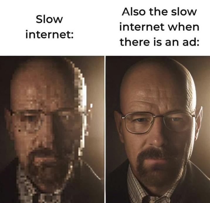 Slow internet: Also the slow internet when there is an ad: