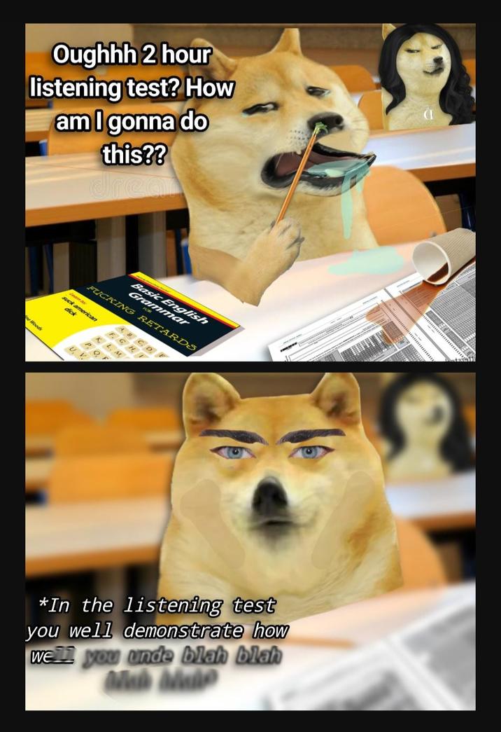 Oughhh 2 hour listening test? How am I gonna do this?? drea e Woods Basic English Grammar F------ RETARDS Suck american d--- ABCDE KL. M POF U, V *In the listening test you well demonstrate how well you unde blah blah Wak Make