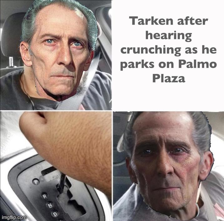 imgflip.com Tarken after hearing crunching as he parks on Palmo Plaza