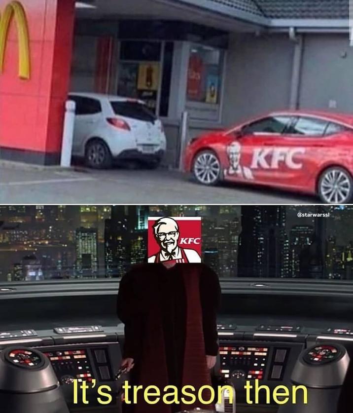 KFC KFC It's treason then starwarss!