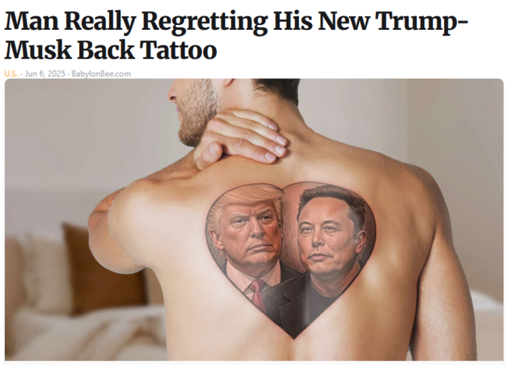 Man Really Regretting His New Trump- Musk Back Tattoo U.S.. Jun 6, 2025. BabylonBee.com