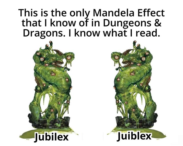 This is the only Mandela Effect that I know of in Dungeons & Dragons. I know what I read. Jubilex Juiblex