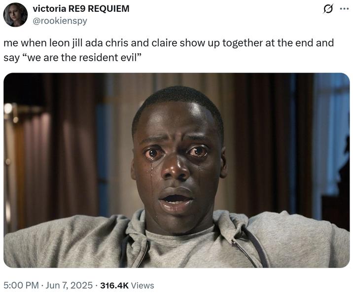 victoria RE9 REQUIEM @rookienspy me when leon jill ada chris and claire show up together at the end and say "we are the resident evil” 5:00 PM Jun 7, 2025 · 316.4K Views