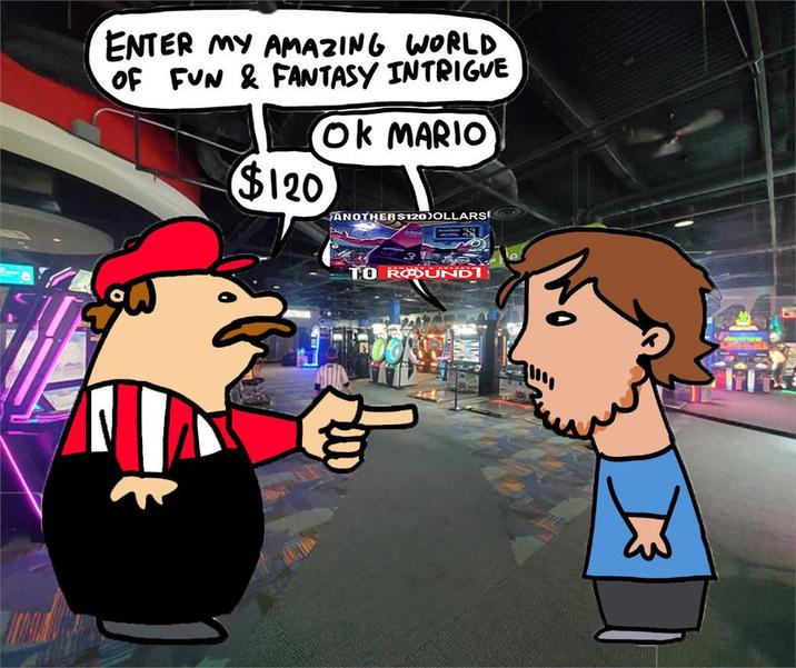 ENTER MY AMAZING WORLD OF FUN & FANTASY INTRIGUE $120 OK MARIO ANOTHER $120)OLLARS! TO ROUNDI
